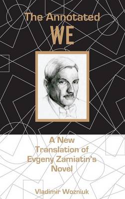 The Annotated We: A New Translation of Evgeny Zamiatin’s Novel