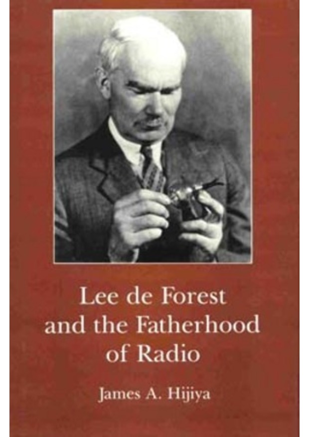 Lehigh University Press - Lee de Forest and the Fatherhood of Radio