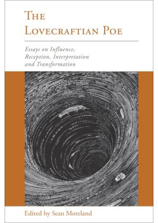 The Lovecraftian Poe: Essays on Influence, Reception, Interpretation, and Transformation