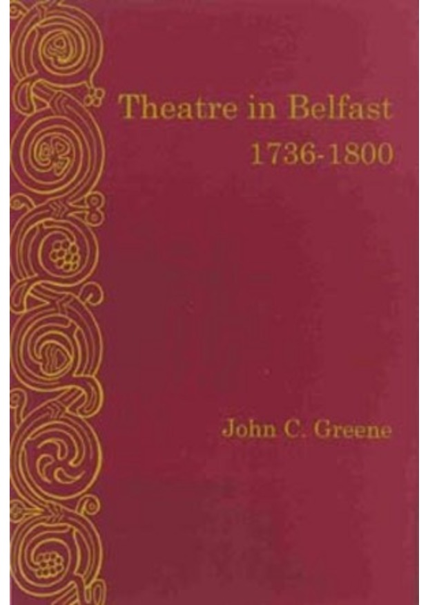 Lehigh University Press - Theatre in Belfast, 1736-1800