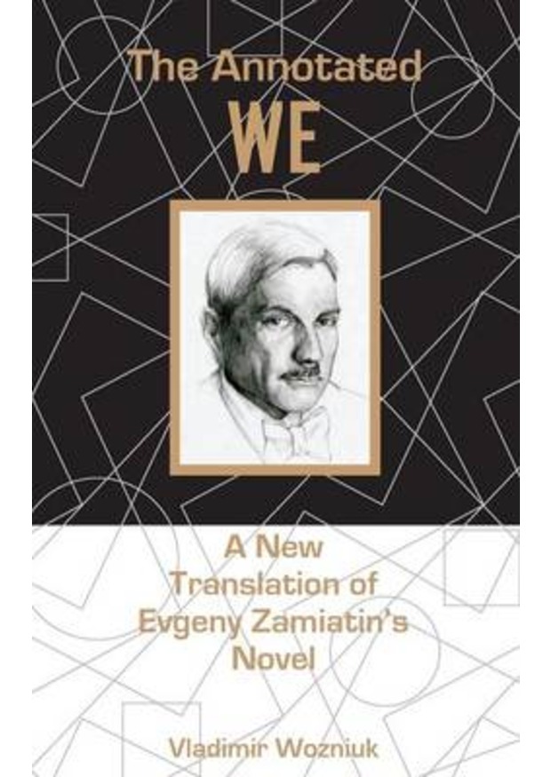 The Annotated We: A New Translation of Evgeny Zamiatin’s Novel